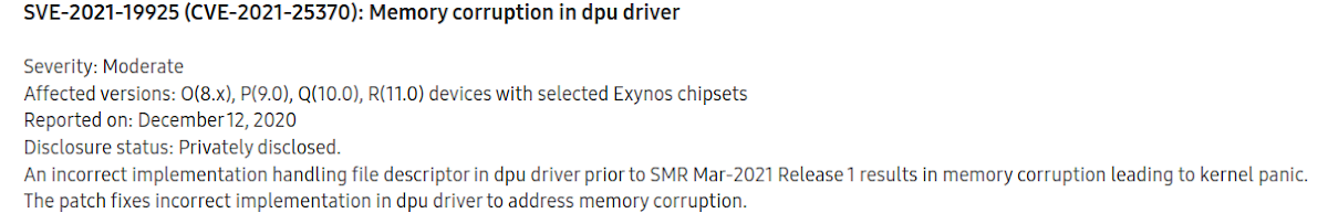 Screenshot of the CVE-2021-25370 entry from Samsung's March 2021 security update. It reads: "SVE-2021-19925 (CVE-2021-25370): Memory corruption in dpu driver  Severity: Moderate Affected versions: O(8.x), P(9.0), Q(10.0), R(11.0) devices with selected Exynos chipsets Reported on: December 12, 2020 Disclosure status: Privately disclosed. An incorrect implementation handling file descriptor in dpu driver prior to SMR Mar-2021 Release 1 results in memory corruption leading to kernel panic. The patch fixes incorrect implementation in dpu driver to address memory corruption.